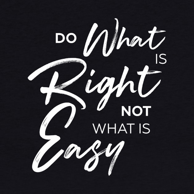 Do what is right not what is easy tshirt, inspirational shirt, motivation tshirt by Wintrly